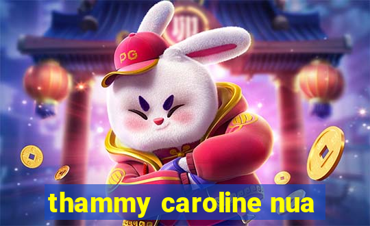 thammy caroline nua